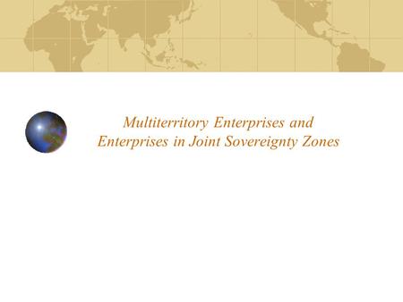 Multiterritory Enterprises and Enterprises in Joint Sovereignty Zones.