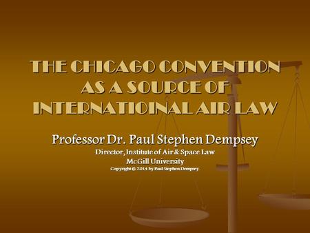 THE CHICAGO CONVENTION AS A SOURCE OF INTERNATIOINAL AIR LAW