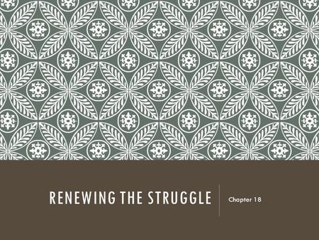 RENEWING THE STRUGGLE Chapter 18 RESULTS OF THE MEXICAN WAR?  The 17-month war cost $100,000,000 and 13,000+ American lives (mostly of disease). 