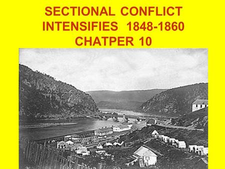 SECTIONAL CONFLICT INTENSIFIES CHATPER 10