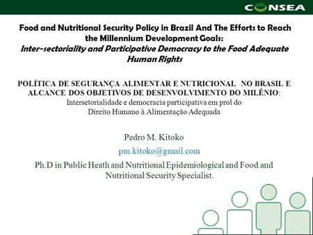 Food and Nutritional Security Policy in Brazil And The Efforts to Reach the Millennium Development Goals: Inter-sectoriality and Participative Democracy.