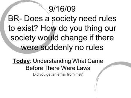 9/16/09 BR- Does a society need rules to exist