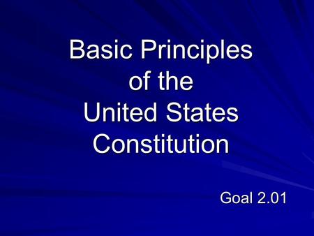 Basic Principles of the United States Constitution Goal 2.01.