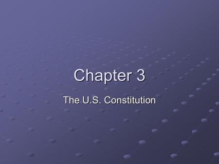 Chapter 3 The U.S. Constitution.