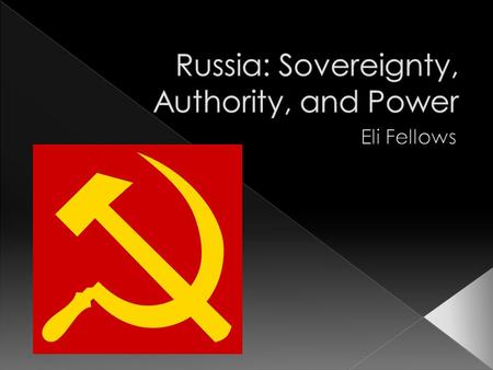  Russia’s political system termed as a “illiberal” democracy › Citizens have little civil liberites › “Closed” Society  Head of State: President Vladimir.