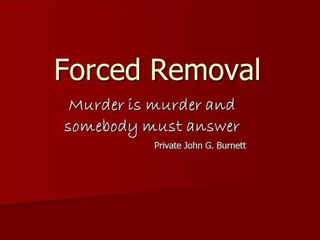 Murder is murder and somebody must answer Private John G. Burnett