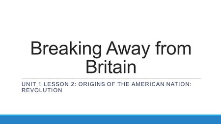 Breaking Away from Britain