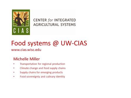 Food UW-CIAS  Michelle Miller Transportation for regional production Climate change and food supply chains Supply chains for.