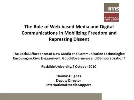 The Social Affordances of New Media and Communication Technologies: Encouraging Civic Engagement, Good Governance and Democratisation? Thomas Hughes Deputy.