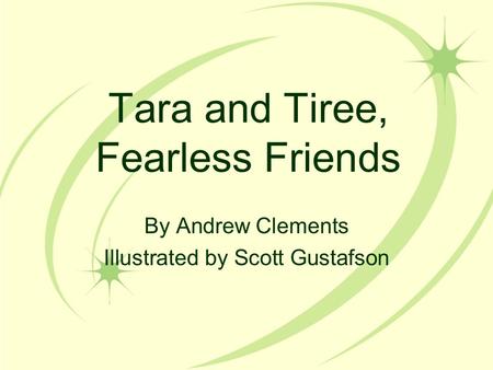 Tara and Tiree, Fearless Friends