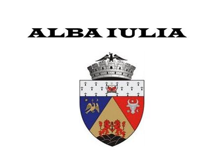 ALBA IULIA. Alba Iulia is a city in Alba County,Transylvania, Romania with a population of 66,747, located on the Mureş River. Between 1541—1690 it was.