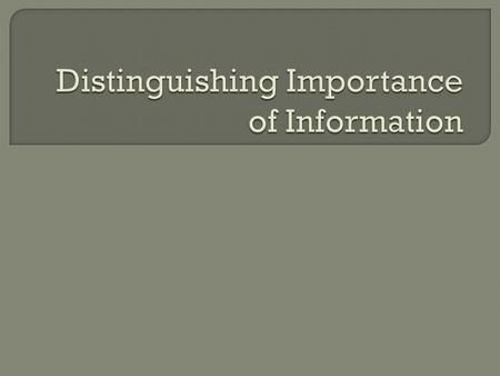 1. Take out your textbook and open to pages 156 and 157. 2. Take out your Distinguishing Important of Information Worksheet 3. Take out your Homework.