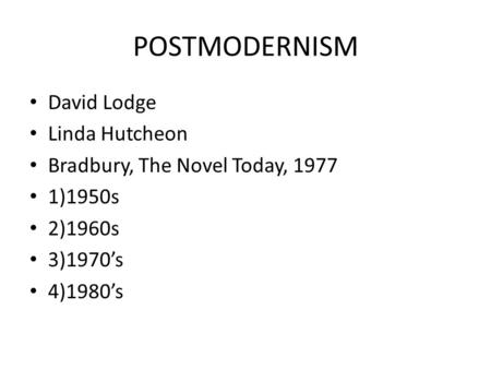 POSTMODERNISM David Lodge Linda Hutcheon