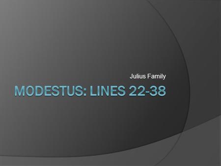 Julius Family. And who said it? a.Molestus b. Strythio c. Vilbia d. Latro e. Rubria And who said it? a.Molestus b. Strythio c. Vilbia d. Latro e. Rubria.