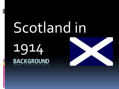 Scotland in 1914. What you will learn:  Scotland’s population before 1914.  Some problems.  Population movement in the 19 th century and start of 20.