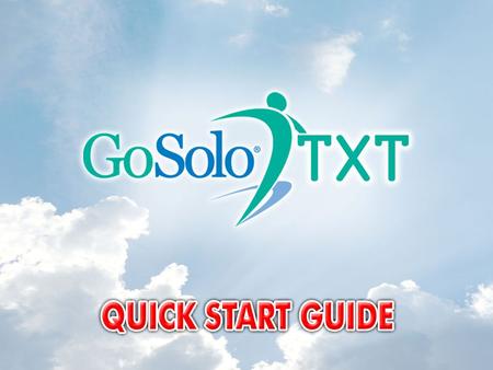 How to Receive GoSoloTXT Messages How to Broadcast GoSoloTXT Messages Viewing GoSoloTXT Message History What is GoSoloTXT?