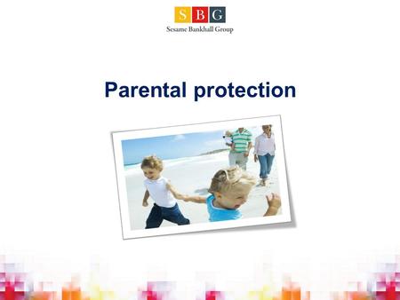 Parental protection. Holistic protection advice Needs Budget Review Value of Advice Treating the customer fairly.