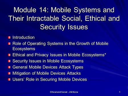 Ethical and Social...J.M.Kizza 1 Module 14: Mobile Systems and Their Intractable Social, Ethical and Security Issues Introduction Role of Operating Systems.