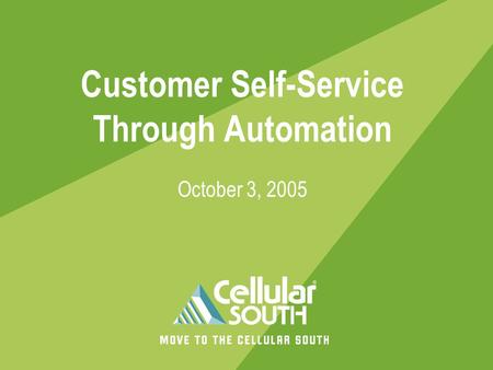 Customer Self-Service Through Automation October 3, 2005.