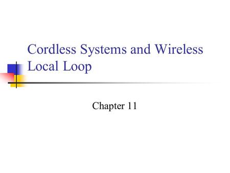 Cordless Systems and Wireless Local Loop