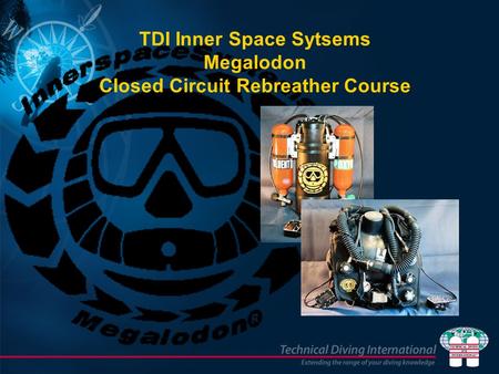 TDI Inner Space Sytsems Megalodon Closed Circuit Rebreather Course