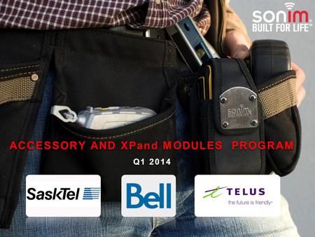 CONFIDENTIAL ACCESSORY AND XPand MODULES PROGRAM Q1 2014 ACCESSORY AND XPand MODULES PROGRAM Q1 2014.