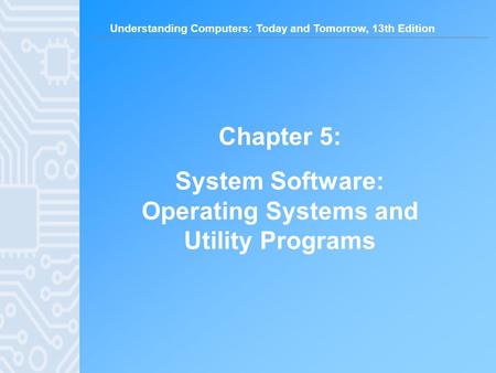 System Software: Operating Systems and Utility Programs