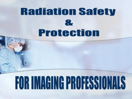  Be able to discuss dose limits and typical doses during different radiological procedures  Be able to explain the relative risks of radiation  Have.