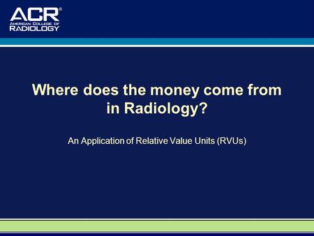 Where does the money come from in Radiology?