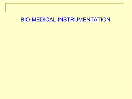 BIO-MEDICAL INSTRUMENTATION