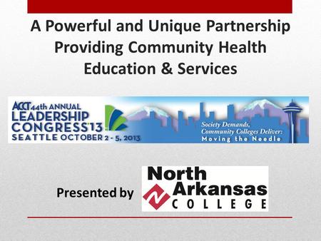 A Powerful and Unique Partnership Providing Community Health Education & Services Presented by.