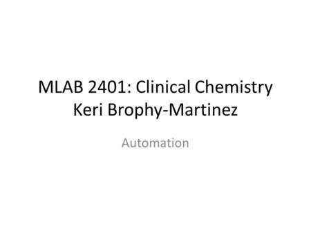 MLAB 2401: Clinical Chemistry Keri Brophy-Martinez