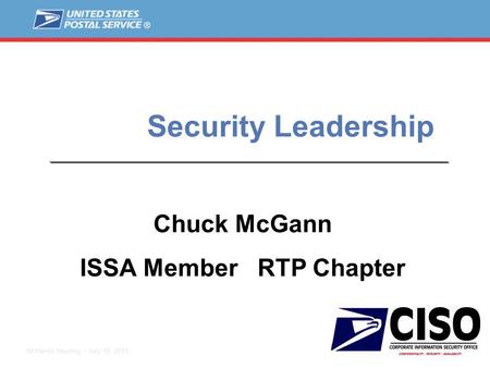 1 All Hands Meeting – July 19, 2011 Security Leadership Chuck McGann ISSA Member RTP Chapter.