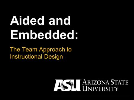 The Team Approach to Instructional Design Aided and Embedded: