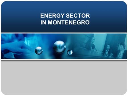 ENERGY SECTOR IN MONTENEGRO