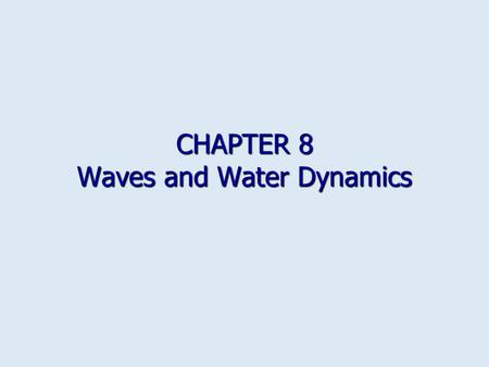 CHAPTER 8 Waves and Water Dynamics