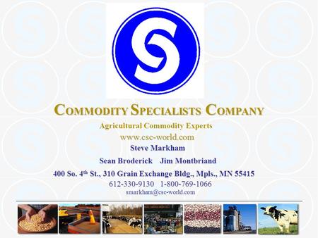 C OMMODITY S PECIALISTS C OMPANY Agricultural Commodity Experts 612-330-9130 1-800-769-1066