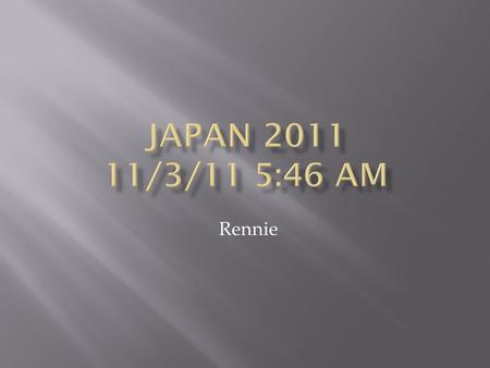 Rennie.  In response to the 9.0 magnitude earthquake that struck of the northeast coast of Japan at 2:46 p.m Japanese time  400 hundred people tried.