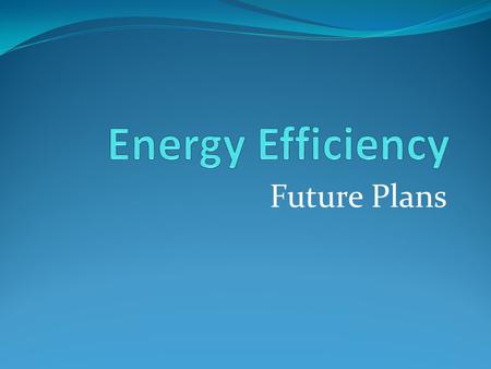 Future Plans. Overview Biomass Update Climate Commitment Update ECM ESPC Dashboard Deferred Maintenance Supply Side Conservation.