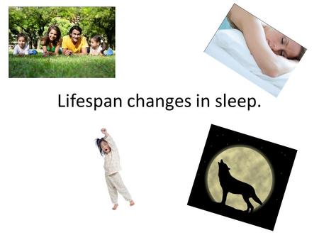 Lifespan changes in sleep.