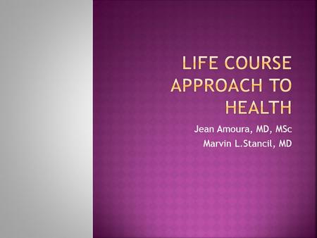 Jean Amoura, MD, MSc Marvin L.Stancil, MD.  Evaluate how fetal, infant, and childhood development is critical to understanding chronic diseases among.