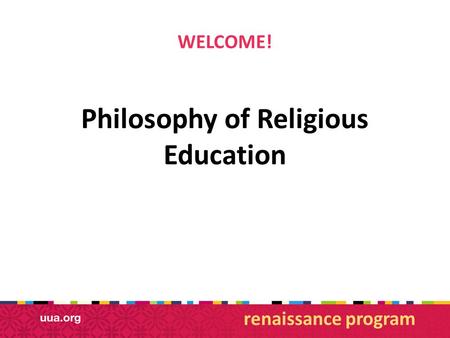 WELCOME! Philosophy of Religious Education renaissance program.