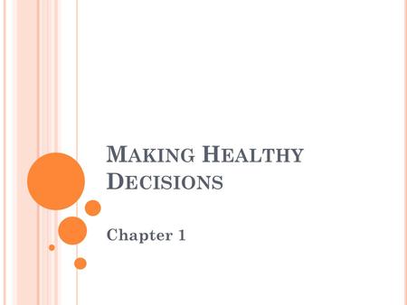 M AKING H EALTHY D ECISIONS Chapter 1. W HAT IS HEALTH AND WELLNESS ? Health has long been defined as the absence of illness. 1900 - 47 was the avg. lifespan.