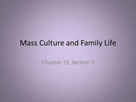 Mass Culture and Family Life