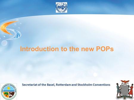 Secretariat of the Basel, Rotterdam and Stockholm Conventions Introduction to the new POPs.