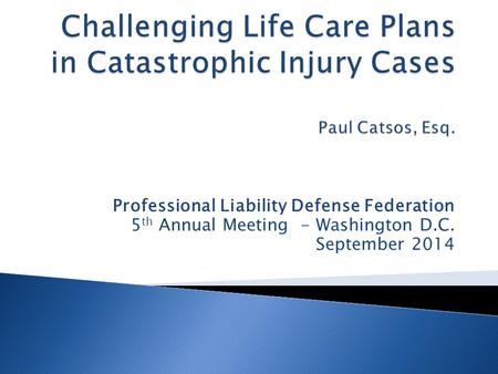 Professional Liability Defense Federation 5 th Annual Meeting - Washington D.C. September 2014.