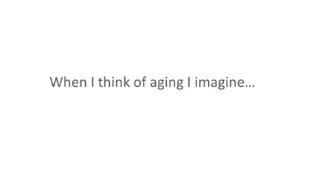 When I think of aging I imagine… Honorees of the NCCA & DSM Beautiful Minds Campaign courtesy of DSM Nutritional Products.