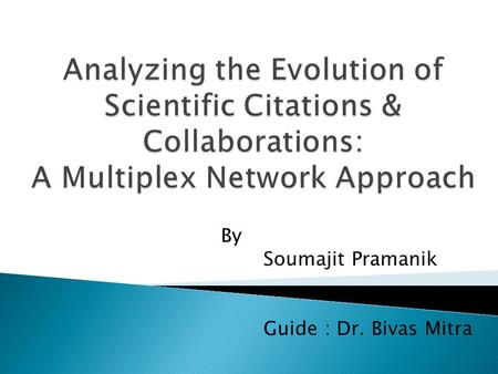 By Soumajit Pramanik Guide : Dr. Bivas Mitra. Important Author-based Metrics: In-Citation Count H-Index etc.