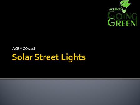 ACEMCO s.a.l..  ACEMCO has a partnership with one of the world’s biggest and most reliable manufacturer of solar lights: Geo-Technik.  Geo-Technik is.