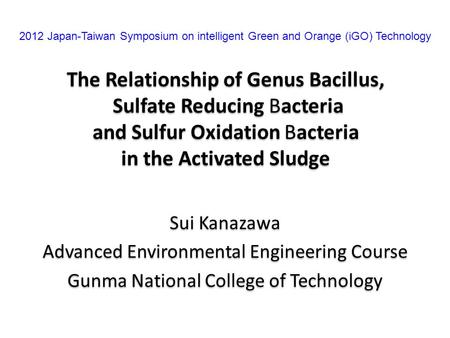 The Relationship of Genus Bacillus, Sulfate Reducing Bacteria and Sulfur Oxidation Bacteria in the Activated Sludge Sui Kanazawa Advanced Environmental.